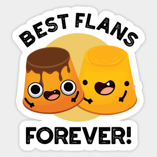 Best Flans Forever Funny Friend Pun Sticker